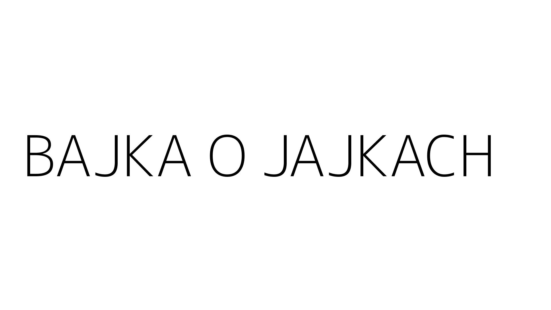 BAJKA O JAJKACH